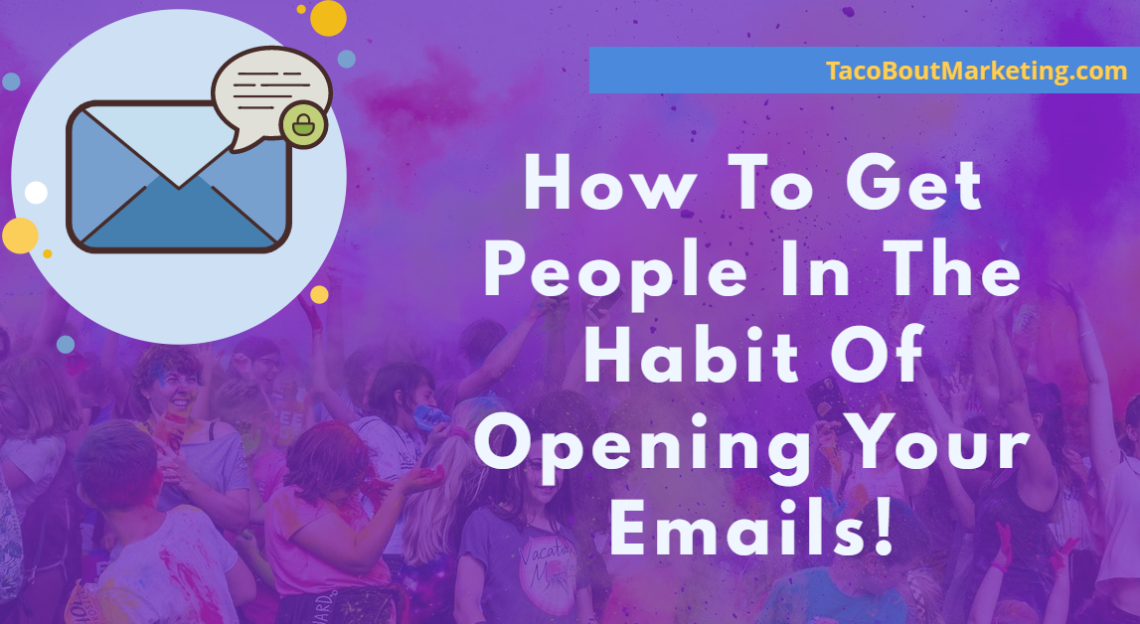 how-to-get-people-in-the-habit-of-opening-your-emails